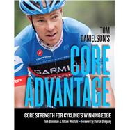 Tom Danielson's Core Advantage by Danielson, Tom; Westfahl, Allison; Dempsey, Patrick, 9781934030974