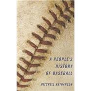 A People's History of Baseball by Nathanson, Mitchell, 9780252080975