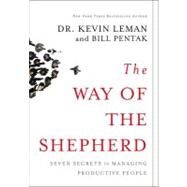 Way of the Shepherd : Seven Ancient Secrets to Managing Productive People by Dr. Kevin Leman and William Pentak, 9780310250975