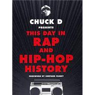 Chuck D Presents This Day in Rap and Hip-hop History by D, Chuck; Fairey, Shepard, 9780316430975