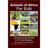 Animals of Africa for Kids by Muturi, Steve; Davidson, John, 9781507880975