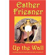 Up the Wall : And Other Stories by Friesner, Esther, 9781587150975