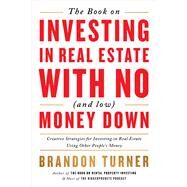 The Book on Investing In Real Estate with No (and Low) Money Down by Brandon Turner, 9781947200975