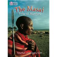 The Masai: Tribe Of Warriors by Scott, Jonathan; Scott, Angela, 9780007230976