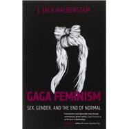 Gaga Feminism by HALBERSTAM, J. JACK, 9780807010976