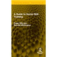 A Guide to Social Skill Training by Roger Ellis; Dorothy Whittington, 9781041240976