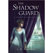 The Shadow Guard by Vaughn, J. D., 9781423170976