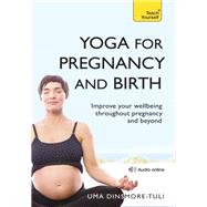 Yoga For Pregnancy And Birth by Dinsmore-Tulli, Uma, 9781444100976