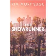 The Showrunner by Moritsugu, Kim, 9781459740976