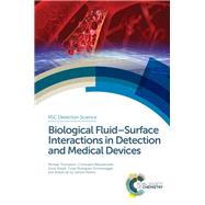 Biological Fluid-surface Interactions in Detection and Medical Devices by Thompson, Michael; Blaszykowski, Christophe; Sheikh, Sonia; Rodriguez-emmenegger, Cesar; Pereira, Andres De Los Santos, 9781782620976