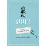 Galateo; or, the Rules of Polite Behavior by Della Casa, Giovanni; Rusnak, M. F., 9780226010977