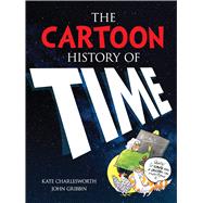 The Cartoon History of Time by Charlesworth, Kate; Gribbin, John, 9780486490977