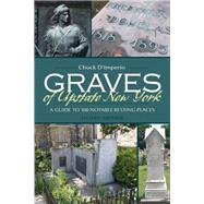 Graves of Upstate New York by D'Imperio, Chuck, 9780815610977
