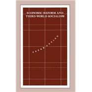 Economic Reform and Third-world Socialism by Utting, Peter, 9781349220977
