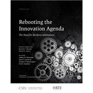 Rebooting the Innovation Agenda The Need for Resilient Institutions by Runde, Daniel F.; Spiro, David S.; Yaboke, Erol K.; Alexander, Jeffrey M., 9781442280977