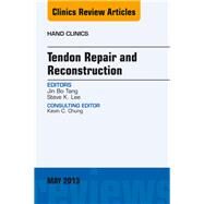 Tendon Repair and Reconstruction: An Issue of Hand Clinics by Tang, Jin Bo, 9781455770977