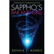 Sappho's Bar and Grill by Morris, Bonnie J., 9781612940977