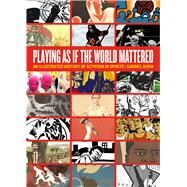 Playing as if the World Mattered An Illustrated History of Activism in Sports by Kuhn, Gabriel, 9781629630977