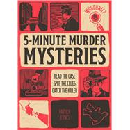 Whodunit? 5-Minute Murder Mysteries Read the Case, Spot the Clues, Catch the Killer by Jeynes, Patrick, 9798317900977