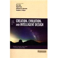 Four Views on Creation, Evolution, and Intelligent Design by Ham, Ken; Ross, Hugh; Haarsma, Deborah B.; Meyer, Stephen C.; Stump, J. B., 9780310080978