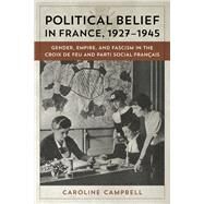 Political Belief in France, 1927-1945 by Campbell, Caroline, 9780807160978