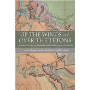 Up the Winds and over the Tetons by Merrill, Marlene Deahl; Merrill, Daniel D., 9780826350978