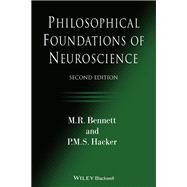 Philosophical Foundations of Neuroscience by Bennett, M. R.; Hacker, P. M. S., 9781119530978