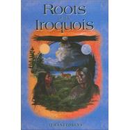 Roots of the Iroquois by Tehanetorens, 9781570670978