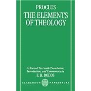 The Elements of Theology A Revised Text with Translation, Introduction, and Commentary by Proclus; Dodds, E. R., 9780198140979