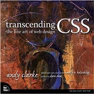 Transcending CSS The Fine Art of Web Design by Clarke, Andy, 9780321410979