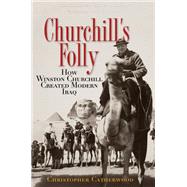 Churchill's Folly by Christopher Catherwood, 9780465060979