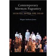 Contemporary Mormon Pageantry by Jones, Megan Sanborn, 9780472130979