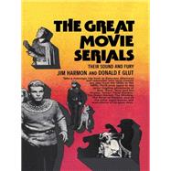 Great Movie Serials: Great Movie Serial by Harmon,Jim, 9780713000979