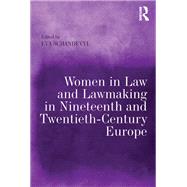 Women in Law and Lawmaking in Nineteenth and Twentieth-Century Europe by Schandevyl,Eva;Schandevyl,Eva, 9781138710979