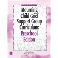 Mourning Child Grief Support Group Curriculum: Pre-School Edition: Denny the Duck Stories by Lehmann,Linda, 9781583910979