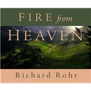 Fire from Heaven by Rohr, Richard, 9781616360979