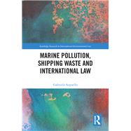 Marine Pollution, Shipping Waste and International Law by Argello, Gabriela, 9780367180980