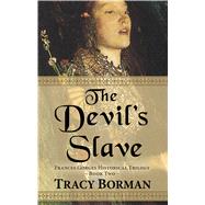 The Devil's Slave by Borman, Tracy, 9781432870980