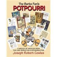 The Barks Fan's Potpourri by Cowles, Joseph Robert; Cowles, Barbora Holan; Barks, Carl; Bergen, Edward; Bray, Glenn, 9781511450980