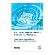 Rfid and Wireless Sensors Using Ultra-wideband Technology by Ramos, Angel; Lazaro, Antonio; Girbau, David; Villarino, Ramon, 9781785480980