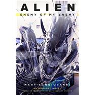 Alien: Enemy of My Enemy An Original Novel Based on the Films from 20th Century Studios by SanGiovanni, Mary, 9781803360980