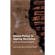 Social Policy in Ageing Societies Britain and Germany Compared by Naegele, Gerhard; Walker, Alan, 9780230520981
