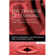 The Transfer of Learning: Participants' Perspectives of Adult Education and Training by Leberman,Sarah, 9781138380981