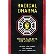 Radical Dharma by WILLIAMS, REV. ANGEL KYODOOWENS, LAMA ROD, 9781623170981