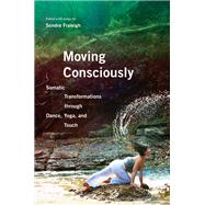 Moving Consciously by Fraleigh, Sondra, 9780252080982