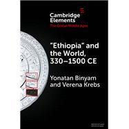 Ethiopia and the World, 3301500 CE by Yonatan Binyam, 9781009500982