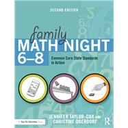 Family Math Night 6-8: Math Standards in Action by Taylor-Cox; Jennifer, 9781138200982