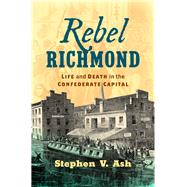 Rebel Richmond by Ash, Stephen V., 9781469650982