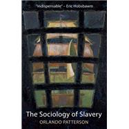 The Sociology of Slavery Black Society in Jamaica, 1655-1838 by Patterson, Orlando, 9781509550982