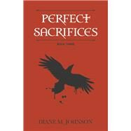 Perfect Sacrifices Book Three by Johnson, Diane M., 9781667890982